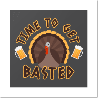 Time To Get Basted, Turkey Time, Thanksgiving Gift, Holidays, Family Thanksgiving Dinner Posters and Art